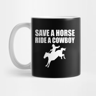 Cowboy - Save a horse ride a cowboy w Mug